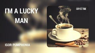 Igor Pumphonia - I'm A Lucky Man (Original Mix)