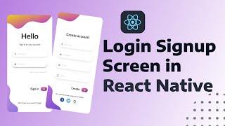 Signup, Login Screen in React Native || React Native Login & Signup Screen UI Design Tutorial