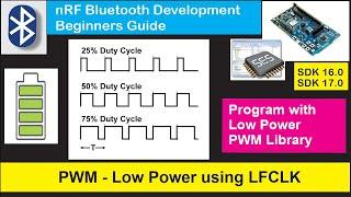 nRF5 SDK - Tutorial for Beginners Pt  33 - Low Power PWM  using Low Frequency Clock