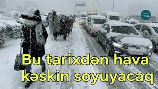 Bu Tarixdən Hava Kəskin Soyuyacaq: Temperatur enəcək, qar, leysan yağacaq - XƏBƏRDARLIQ!