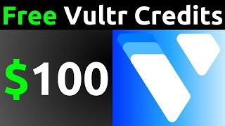 How To Get $100 FREE Vultr Promotional Credit