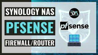 Learn How To Turn Your Synology NAS Into A pfSense Firewall/Router With Virtual Machine Manager