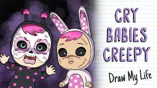 CRY BABIES CREEPY STORY | Draw My Life