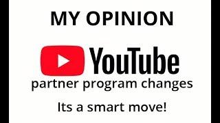 Youtube Partner Program Changes: Smart Move!