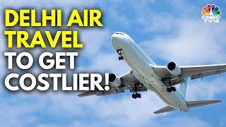 Delhi Airport Proposes Hike In User Development Fee | N18V | CNBC TV18