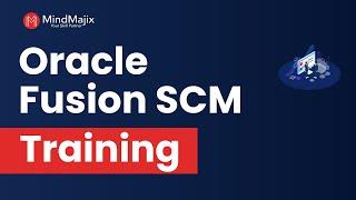 Oracle Fusion Cloud SCM Training | Oracle Fusion SCM Course | Oracle Fusion SCM Tutorial | MindMajix