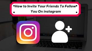 How to Invite Your Friends To Follow You On instagram 2022