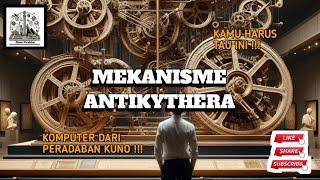 PENEMUAN KOMPUTER PERADABAN KUNOPERADABAN KUNO PUNYA TEKNOLOGI MAJUINILAH MEKANISME ANTIKYTHERA