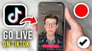 How To Go Live On TikTok - Full Guide