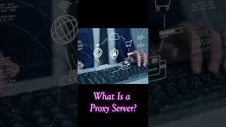 What Is a Proxy Server?  #proxy #server