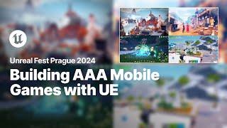 Building AAA Mobile Games with Unreal Engine | Unreal Fest 2024