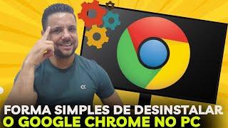 Essa é a Forma Mais SIMPLES e RÁPIDA De Desinstalar o GOOGLE CHROME Do COMPUTADOR