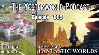 The Yesterworld Podcast #005 - Talkin' Universal Studios New Theme Park & More with Alicia Stella!