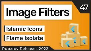 Flutter Image Filters, Flame Isolate & Co. - 47 - PUB.DEV RELEASES 2022