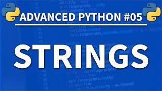 Strings in Python - Advanced Python 05 - Programming Tutorial