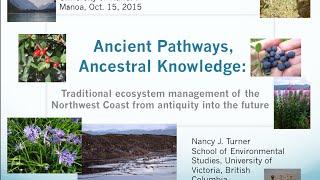 Dr. Nancy Turner, Ancestral Pathways, Ancestral Knowledge.