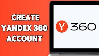 How To Create Yandex 360 Account 2024 | Sign Up/Register/Setup Yandex 360