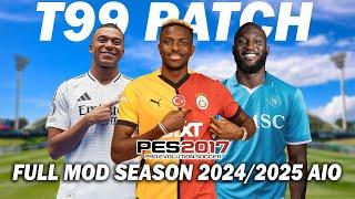 PES 2017 NEW T99 PATCH FULL MOD SEASON 2024/2025 AIO