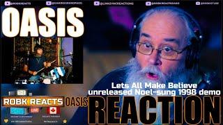 Oasis Reaction  - Lets All Make Believe - unreleased Noel-sung 1998 demo