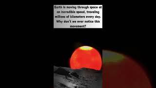 Why Don’t We Notice Earth’s Movement in Space? #EarthFacts #Science #MindBlowing #shorts #viralvideo