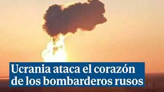 Ucrania ataca el corazón de los bombarderos estratégicos rusos