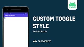 [ANDROID] Toggle Custom Style | CodeWorked