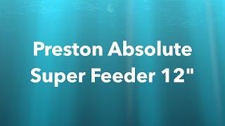 Обзор фидера Preston Absolute Super Feeder 12"