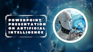 PowerPoint Presentation on Artificial intelligence