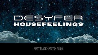 Desyfer - Housefeelings Guest Mix on Proton Radio