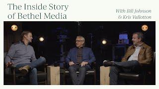 The Inside Story of Bethel Media | Bill Johnson & Kris Vallotton | Bethel Church