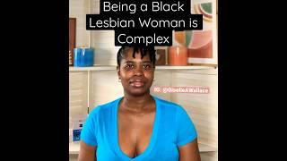 Being a Black Lesbian Woman is Complex (Watch Full Video via YouTube) #Lesbian #BlackLesbians #Gay