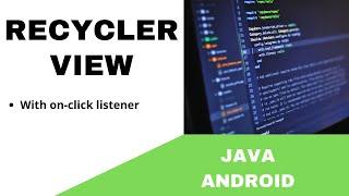 ANDROID - RECYCLERVIEW WITH ON-CLICK LISTENER TUTORIAL IN JAVA