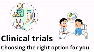 Clinical Trials: Choosing the right option for you