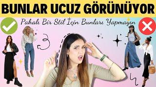 BUNLAR STİLİNİZİ UCUZ GÖSTERİYOR  * ZENGİN GÖRÜNMEK İÇİN BUNLARI YAPMAYIN! 