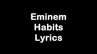 Eminem - Habits [Lyrics]