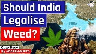 The Future of Weed in India | Should India Legalise Weed ? UPSC Mains