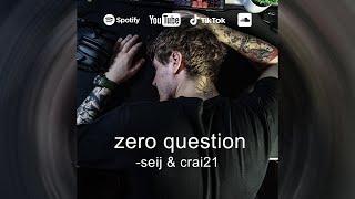 -seij x crai21 - zero question