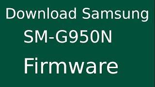 How To Download Samsung Galaxy S8 SM-G950N Stock Firmware (Flash File) For Update Android Device