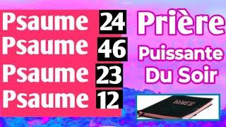 SOYEZ BÉNIS  Prière Puissante du Soir - Psaume 24 - Psaume 46 - Psaume 23 - Psaume 12