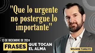 "Que lo urgente no postergue lo importante" | Frases que tocan el Alma | WT