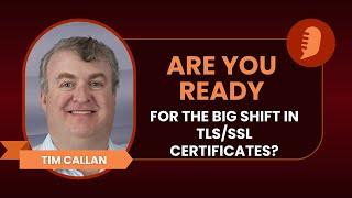 What you need to know about TLS/SSL cert expiration with Tim Callan of Sectigo