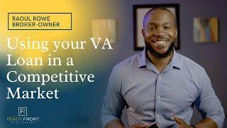 How to use your VA Loan in a Competitive Market | Raoul Rowe