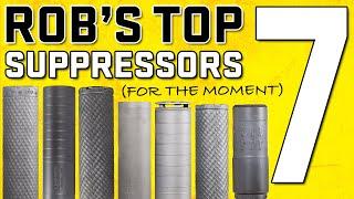 Rob's Top 7 Suppressors...For The Moment...Big Things Happening In The Suppressor Game!!