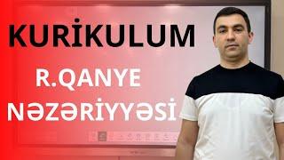 KURİKULUM. R.Qanye nəzəriyyəsi. Təlimçi Coşqun Namazov. (051-580-94-28)