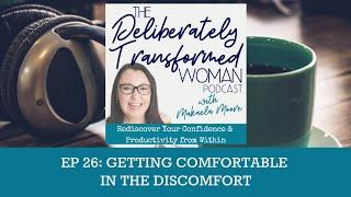 Makaela Moore - Podcast Ep 26: GETTING COMFORTABLE IN THE DISCOMFORT