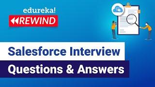 Salesforce Interview Questions & Answers  | Salesforce Interview Prep | Edureka | Salesforce Rewind