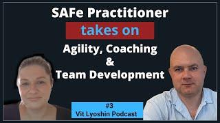 SAFe Practitioner Takes on Agile Coaching & Team Development | Anna Zavarzina