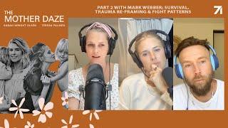 Part 2 with Mark Webber; Survival, Trauma Re-framing & Fight Patterns