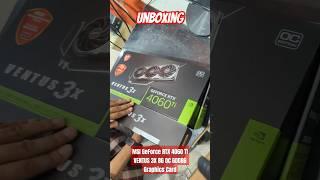 Unboxing  MSI GeForce RTX 4060 TI VENTUS 3X 8G OC GDDR6 Graphics Card #unboxing #msi #shorts