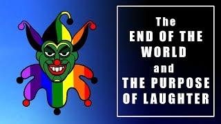 The End of the World and the Purpose of Laughter